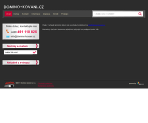 domino-kovani.cz: DOMINO KOVÁNÍ - specialista na kliky a dveře
Internetový obchod s kamennou pobočkou, zabývající se prodejem klik, kovaného kování madel a příslušenství