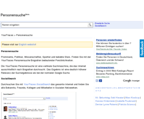 yourtraces.com: Personensuche kostenlos - Suche nach Personen & Biografien
Suchen Sie eine bestimmte Person? Alte Freunde wiederfinden? Finden Sie mit der Personensuchmaschine gezielt Informationen über Personen und Biografien.