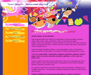 tarariquetevi.com: Tarari Quetevi - Animaciones infantiles
Fiestas de payas@s, piratas, princesas... magia, cuentacuentos, títeres, globoflexia, pintacaras, paracaídas cooperativo, juegos, bailes, canciones...