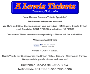 auctiontickets.com: A Lewis Tickets - Denver Broncos Tickets Buy Broncos Sell Broncos Tickets
Broncos Tickets to all Denver Broncos home games, we Buy and Sell Denver Broncos Football Game Tickets. Call Candy for Best prices.