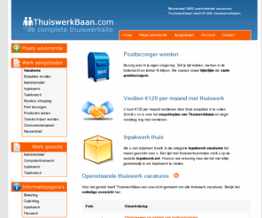 thuiswerkbaan.com: Openstaande thuiswerk vacatures - geld verdienen met thuiswerk
Goed betaald thuiswerk? De site voor inpakwerk, sorteerwerk, administratief thuiswerk en meer. Binnen enkele minuten geschikt thuiswerk.
