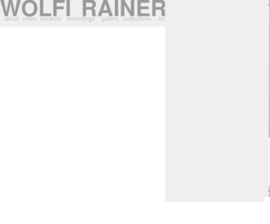 wolfirainer.com: Wolfi Rainer
Wolfi Rainer