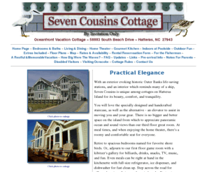 sevencousinscottage.com: Seven Cousins Cottage
The largest and most luxurious vacation property on the Historic Outer Banks. Seven Cousins Cottage features a home theater, several bedrooms and baths, pool, surf fishing, and more.