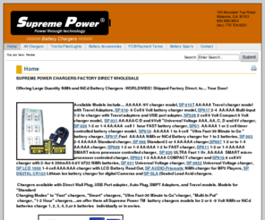 supremepowerchargers.com: Supreme Power Chargers - Home
SupremePower TM BATTERY CHARGERS FOR AA/AAA/C/D AND 9 VOLT BATTERIES, Accessories, Storage CaSES/bOXES, tORCHS/fLASHLIGHTS-F.O.B. Shanghai