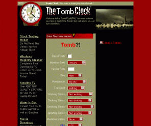 tombclock.com: The Tomb Clock - You want to know your time of death? - tombclock.com
Tomb Clock: You want to know your time of death?