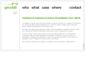 gecolab.com: Gecolab - Soluzioni e strategie per il CRM
Gecolab, l'unica agenzia specializzata nel CRM a 360°, fornisce strategie e soluzioni per programmi di fidelizzazione clienti ed acquisizione prospect.