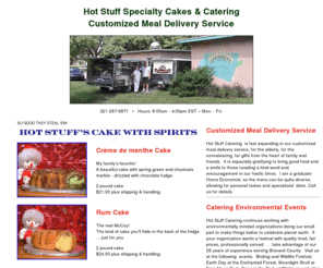 hotstuffcaterer.com: Hot Stuff - Food Delivery for Elderly, Specialty Cakes & Catering - Titusville, Florida
Customized meal delivery service in Titusville, Florida area. Catering for environmental events. Cakes with Spirits are made especially for you by our trained graduate bakers.