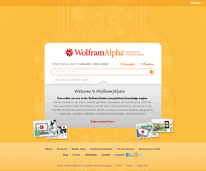 wolfram-alfa.com: Wolfram|Alpha: Computational Knowledge Engine
Wolfram|Alpha is more than a search engine. It gives you access to the world's facts and data and calculates answers across a range of topics, including science, nutrition, history, geography, engineering, mathematics, linguistics, sports, finance, music...