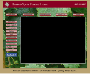 hansenspear.com: Hansen-Spear Funeral Home
Hansen-Spear Funeral Home, Quincy, Illinois - Affordable Cremation and Funeral Services.