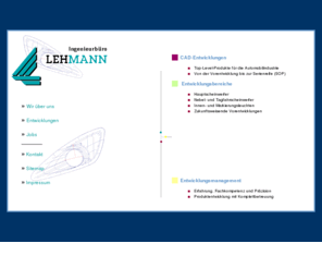 ingbuero-lehmann.com: Ingenieurbüro Lehmann - Startseite
Das Ingenieurbüro Lehmann entwickelt seit 20 Jahren technische Produkte für die Kfz-Industrie auf höchstem Niveau. Kundenorientierte Lösungen und serienreife Entwicklungen.
