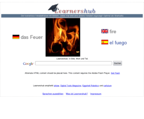 learnershub.de: Learnershub
Learnershub ist der kostenlose Vokabeltrainer mit Bildern. Tragt einfach Learnershub statt Google als Startseite ein. Ihr bekommt wie gewohnt ein Google Suchfeld, lernt aber bei jedem Starten des Browsers nebenher Vokabeln.