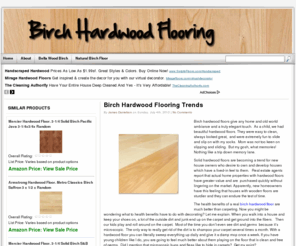 birchhardwoodflooring.com: Birch Hardwood Flooring.
Birch hardwood flooring lasts a life time.  The light color matches virtually and decorating scheme.