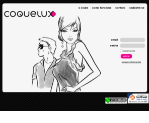 coquelux.com.br: Coquelux
Coquelux é o clube de compras mais desejado da Internet onde você encontra produtos das melhores marcas com até 90% de desconto