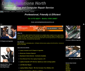 digitalsolutionsnorth.co.uk: Preston Laptop Repair Leyland Chorley PC Garstang Blackburn Computer Ugrades Fixed Repairs Broken Virus Removal LCD Monitor Repairs No Fix No Fee Laptop Replacement Battery Data Recovery Upgrades Advice 1
Computer Repairs Repair Repaired