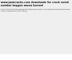 jazzcracks.com: jazzcracks.com - download cracks serial numbers keygens torrents and warez
