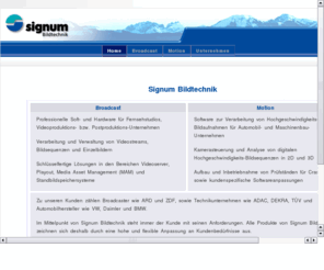 sigistudio.com: SIGNUM Bildtechnik GmbH
SIGNUM Bildtechnik a leading image processing and archiving company in the area of broadcast industry and analysis of high speed image sequences.%d%aSIGNUM Bildtechnik, Hersteller und Systemhaus fr Bild- und Clip-Datenbanken sowie Bildsequenzanalyse.