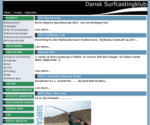 surfcastingklub.dk: Dansk Surfcastingklub
Sportsfiskeri fra kysten, med specielt grej og kasteteknikker. Baggrundsinformation, arrangementer og forum.