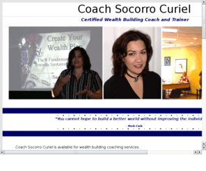 coachsocorro.com: Socorro Curiel - Coach and Trainer for Wealth Building and Real Estate Investing
Socorro Curiel is a Master Coach and Trainer for Wealth Building and Real Estate Investing.  Let Socorro be the financial difference in your life.