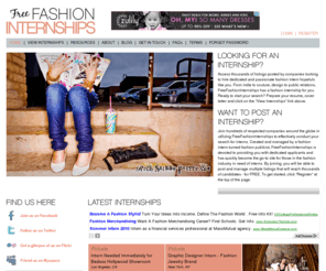 freefashioninternships.com: Free Fashion Internships . com | Fashion Design Internships | Fashion Magazine Internships | Paid Fashion Internships
Free Fashion Internships.com is the #1 source on the Internet for fashion related internships.  This is a free resource, unlike many other internships sites.