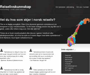 reiselivskunnskap.no: Reiselivskunnskap | reiselivsutvikling - oversikt, innsikt, kompetanse
Presenterer Dagens reiselivsnyheter, pressemeldinger fra norsk reiseliv og nyttig informasjon for norsk reiseliv.