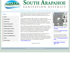 sasdistrict.org: South Arapahoe Sanitation District - Serving Centennial, Greenwood Village, Littleton, Unincorporated Arapahoe County
South Arapahoe Sanitation District is a Colorado quasi-municipal sanitary sewer district governed by Colorado Revised Statute Title 32.  Its five member Board of Directors is elected by residents and landowners in the District.