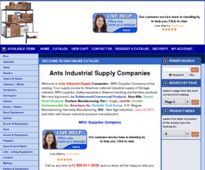 industrial-supply-companies.com: Industrial Supply Companies - MRO Supplies Company - Online Catalog
Ants Industrial Supply Companies - MRO Supplies Company is your Ants Industrial Supply North American national online catalog. We ship site supplies globally and can help with your MRO, storage, material handling, packaging and safety needs. We specialize in Hand Trucks, Metal Storage Cabinets, Bins, hand trucks, carts, industrial workbenches, casters, chairs, stools, containers, conveyors, cranes, desks and tables, dock equipment, dollies, drums, drum handling equipment, fans, hoists, portable cranes, hoppers, hose reels, cord reels, lifts, lifting equipment, lockers, matting, pallets, partitions, barriers, rack systems, safety equipment, scales, security equipment, shelving, shipping supplies, strapping, tool control, trucks, hand trucks, warehouse equipment, chrome wire mesh products and more. Shop our Ants Industrial Supply Companies MRO online catalog and save.

