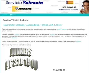 junkersserviciotecnicovalencia.com: SERVICIO JUNKERS - Servicio técnico junkers
Servicio de reparación 902 06 00 53 junkers en valencia y pueblos alrededores. Junkers valencia especializado en calderas calentadores y aires acondicionados junkers en valencia.