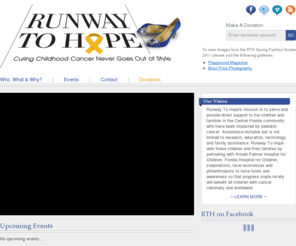runwaytohope.org: Runway To Hope: A Pediatric Cancer Charity
Our mission is to serve and provide support to the children and families in the Central Florida community who have been impacted by pediatric cancer. Assistance includes but is not limited to research, education, technology and family assistance.