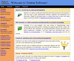 trident-software.com: Trident Software Pty Ltd - PowerZip, TridentList, software & web development services
PowerZip is an easy-to-use, full-featured compression tool. Unzip Internet downloads, zip your e-mail attachments and save time and money with PowerZip. Download you free trial copy today.