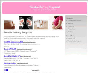troublegettingpregnant.org: Trouble Getting Pregnant
Getting pregnant is quick and easy for some couples. While for others, its not so simple. Let us share our invaluable findings with you to help you overcome infertility.