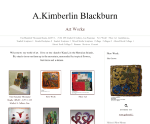 akimberlinblackburn.com: A.Kimberlin Blackburn
Contemporary Artwork of A.Kimberlin Blackburn: beaded sculpture, altered book collages, digital collages, mixed media, fiber art, soft sculpture.