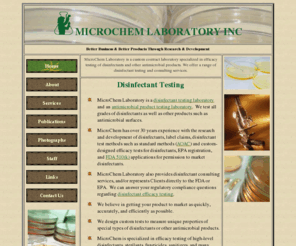 microchemlab.com: Disinfectant Efficacy Testing by MicroChem Laboratory
Disinfectant efficacy testing by a custom contract laboratory with over 30 years experience with antimicrobial products testing for regulatory registration or research & development purposes.  MicroChem has expertise in disinfectant test methods for high-level disinfectants, sterilants, sanitizers, and other antimicrobial products.