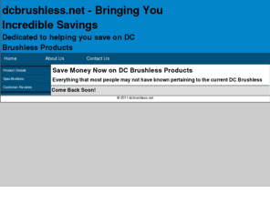 dcbrushless.net: DC Brushless - Your source for information on DC Brushless Products
DC Brushless - We are the Experts for Low Prices, High Quality, and Fast Service.  Get a Free Quote today for your DC Brushless Products