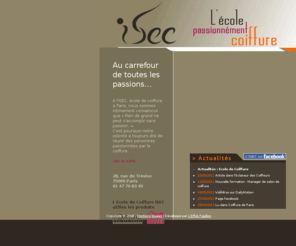 ecole-isec.com: Ecole de Coiffure ISEC formations CAP et BP coiffure
L'ISEC, Institut Européen de la Coiffure, est un établissement d'enseignement technique privé qui prépare aux diplômes d'Etat : CAP et BP de coiffure. Situé en plein Paris, L'ISEC offre de nombreux débouchés pour tous les métiers de la coiffure et accueille le public dans son salon d'application à des tarifs très attractifs.