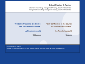 floether.de: Unternehmensberatung, management consulting, management training and coach Eckart Flöther
Eckart is one of Germany's most experienced management consultants. His core competencies are management consulting, management consultancy, moderation, training and coaching