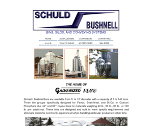 schuldbushnell.net: Schuld / Bushnell : Bins, Silos, and Conveying Systems
Schuld / Bushnell designs, manufactures, and delivers quality bins and feed delivery systems to the farm or the mill when you need them, the way you need them. 