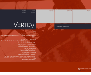 vertov.it: Luca Scarzella / VERTOV
+39.335.8443549 | VERTOV è una casa di produzione indipendente creata da Luca Scarzella impegnata nella realizzazione di videoinstallazioni, video per mostre, eventi multimediali, concerti e teatro.