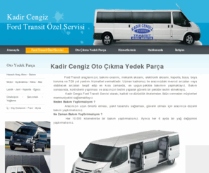 kadircengiz.net: Kadir Cengiz Ford Transit Özel Servisi || Oto Çıkma Yedek Parça || Balıkesir Ford Transit Özel Servisi || Oto Çıkma Parça || Yedek Parça
Kadir Cengiz, Balıkesir Ford Transit Özel Servisi, Ford Transit, Ford, Transit, Oto Çıkma Parça, Oto Yedek Parça, Motor, Kaporta, Lastik, Egsoz, Jant, Şanzıman