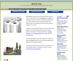 machinewrap.com: MachineWrap.com - Your online source for Stretch Machine Wrap Equipment and Supplies
Your online source for Stretch Machine Wrap Equipment and Supplies