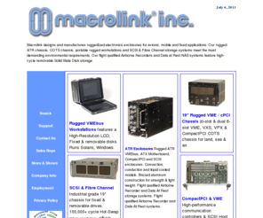 macrolink.com: Macrolink® VMEbus & CompactPCI ATR Chassis, Rugged VME, SCSI & Fibre Channel Chassis
Macrolink designs and manufactures products for VMEbus and CompactPCI, ATR Chassis, rugged COTS chassis for VME, SCSI & Fibre Channel and Concurrent Computer 3200.