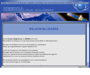 satelliet-shop.com: Welkom op de website van Zeebra, Satelliet - Installatiebedrijf.
Bij ons vindt u alles voor uw satellietinstallatie,met iedere maand spetterende aanbiedingen 