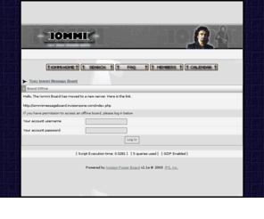 iommimessageboard.co.uk: (OFFLINE) Board Offline
Tony Iommi message board and discussion forum - Black Sabbath guitarist