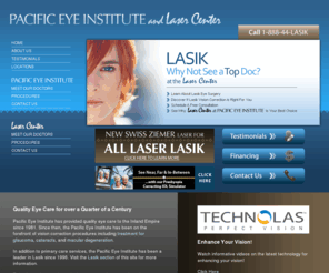 lasiksurgerysoutherncalifornia.com: Pacific Eye Institute and Laser Center
Since 1981 the Pacific Eye Institute has provided quality eye care to the Inland Empire is a leader in LASIK treatments.