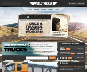 worldtrucker.com: Worldtrucker - a global community for truck drivers of all brands | Worldtrucker
<P> Worldtrucker is a global community for truck drivers of all brands with a 100% passion for the life on the road. Comment, Upload photos, Discuss in forum and Share your experiences with other truckers. Join now!<?xml:namespace prefix = o/?> <o:p> </o:p> </P> 