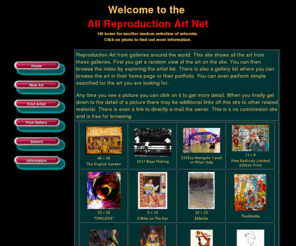 all-reproduction-art.net: The All Reproduction Art Net
Reproduction art from galleries around the world.  Thousands of fine art originals and prints from $50 to $50,000.  Buy art in a no commission environment using the most advanced search tools.