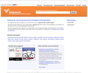 bikepreis.de: bikepreis.de - Fahrrad Shop Suchmaschine
Fahrräder und Fahrradzubehör finden und sparen: bikepreis.de ist der Fahrrad Shop Preisvergleich, der den günstigsten Shop findet.