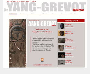 formosatribal.com: Taiwan aboriginal art : The Yang Grevot collection
Taiwan aboriginal art : The Yang -Grevot collection dedicaced to the aboriginal peoples of Taiwan . 