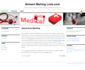 ailment-mailing-lists.com: Ailment Mailing Lists.com — Helping direct mail marketers better target ailment sufferers
There are over-the-counter, prescription, and ailments type mailing list data available to direct mail marketers to sell their products and services. Finally, people struggling with certain ailments can receive direct mail that is relevant and current for their ailment condition.