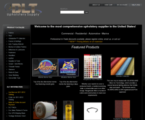 duboisfabrics.com: DLT Corporation - DLT is Upholstery Supply!
Founded in 1913, DLT is one of the largest distributors of upholstery & interior supplies for  commercial, automotive, marine, and residential applications!