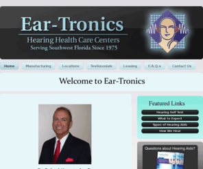 eartronics.com: Hearing Aid Ft Myers | Ear-Tronics
Dr. Hooper and his associates at Ear-Tronics Hearing Health Care Centers have offered help to people of all ages for over 35 years in Southwest Florida